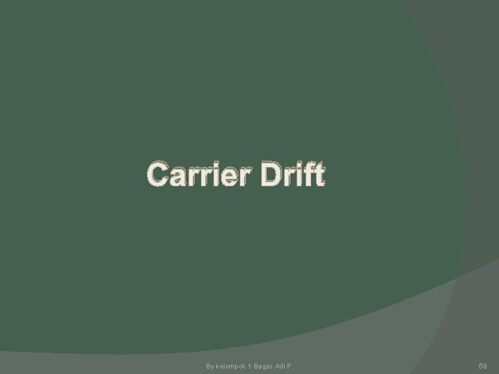 Carrier Drift By kelompok 1 Bagas Adi P. 59 