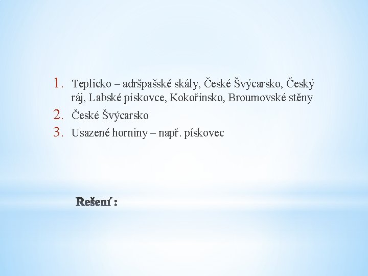 1. Teplicko – adršpašské skály, České Švýcarsko, Český ráj, Labské pískovce, Kokořínsko, Broumovské stěny