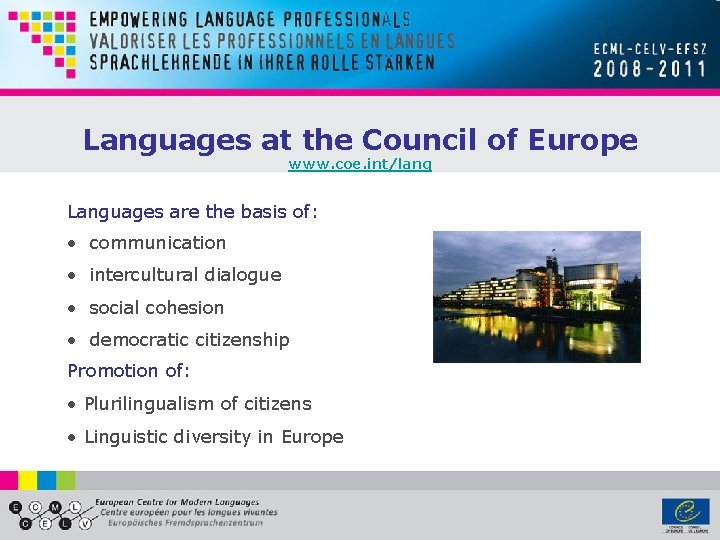 Languages at the Council of Europe www. coe. int/lang Languages are the basis of: