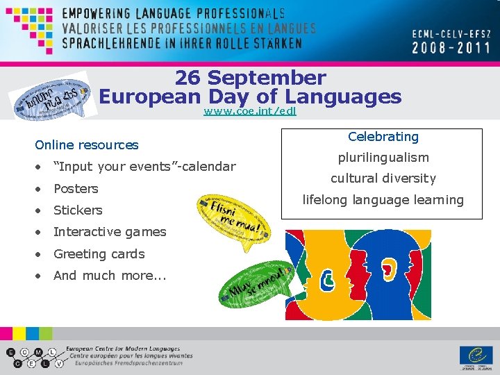 26 September European Day of Languages www. coe. int/edl Online resources • “Input your