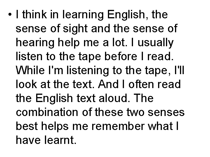 • I think in learning English, the sense of sight and the sense • I think in learning English, the sense of sight and the sense