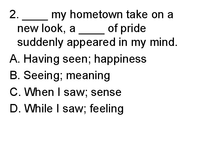 2. ____ my hometown take on a new look, a ____ of pride suddenly 2. ____ my hometown take on a new look, a ____ of pride suddenly