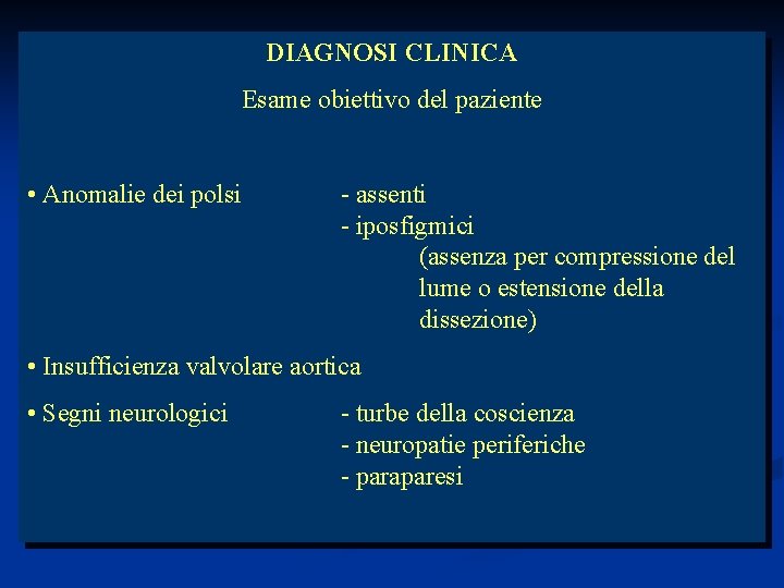 DIAGNOSI CLINICA Esame obiettivo del paziente • Anomalie dei polsi - assenti - iposfigmici