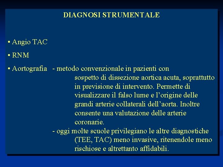 DIAGNOSI STRUMENTALE • Angio TAC • RNM • Aortografia - metodo convenzionale in pazienti