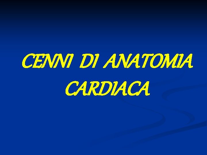 CENNI DI ANATOMIA CARDIACA 