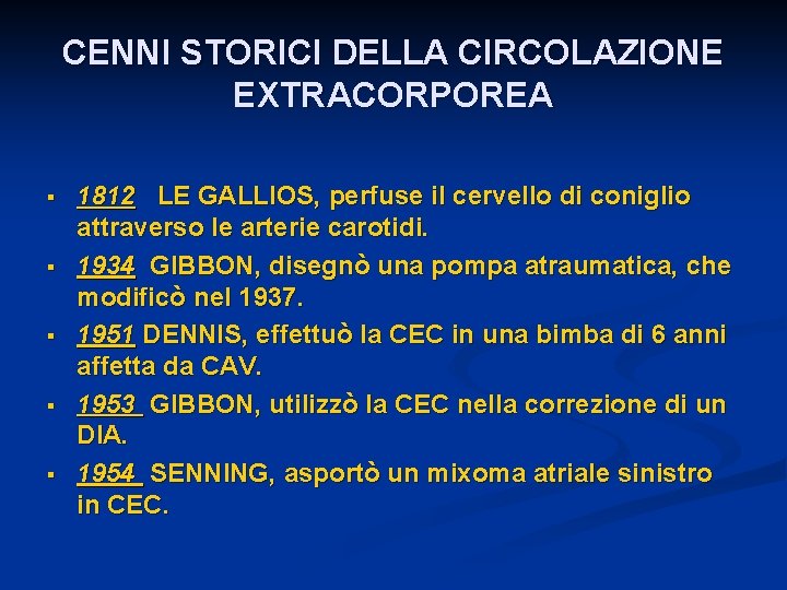 CENNI STORICI DELLA CIRCOLAZIONE EXTRACORPOREA § § § 1812 LE GALLIOS, perfuse il cervello