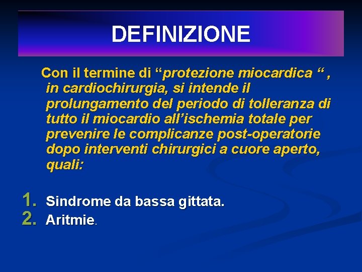 DEFINIZIONE Con il termine di “protezione miocardica “ , in cardiochirurgia, si intende il
