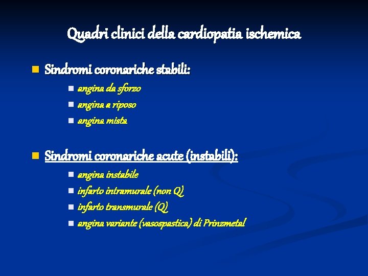 Quadri clinici della cardiopatia ischemica n Sindromi coronariche stabili: n angina da sforzo n