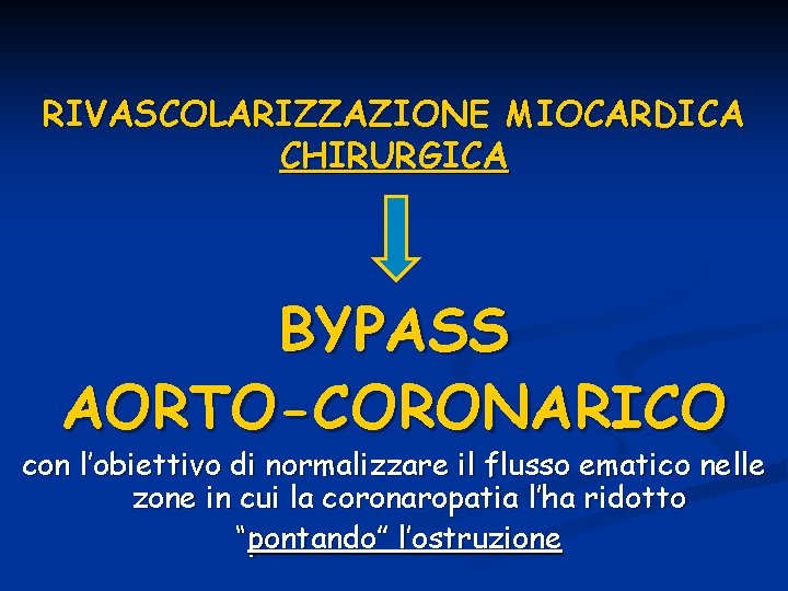 RIVASCOLARIZZAZIONE MIOCARDICA CHIRURGICA BYPASS AORTO-CORONARICO con l’obiettivo di normalizzare il flusso ematico nelle zone