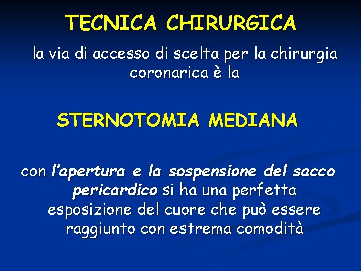 TECNICA CHIRURGICA la via di accesso di scelta per la chirurgia coronarica è la