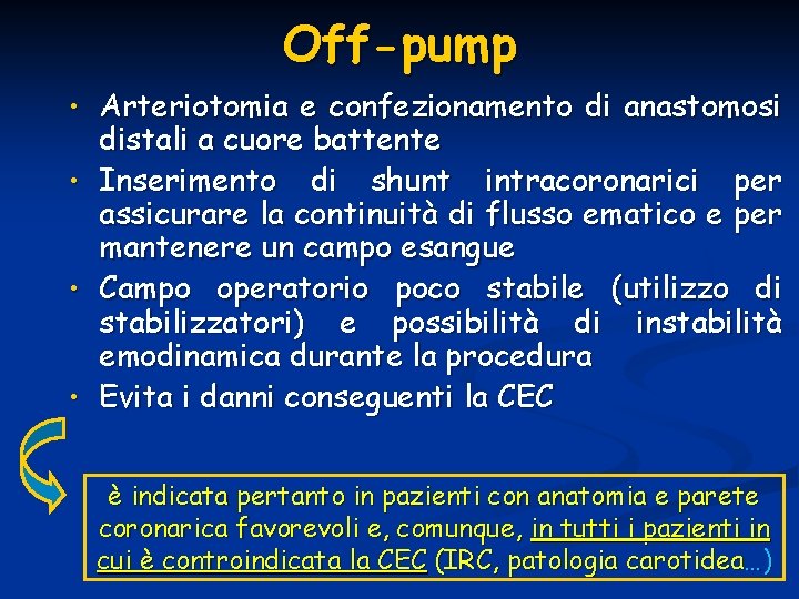 Off-pump • Arteriotomia e confezionamento di anastomosi • • • distali a cuore battente