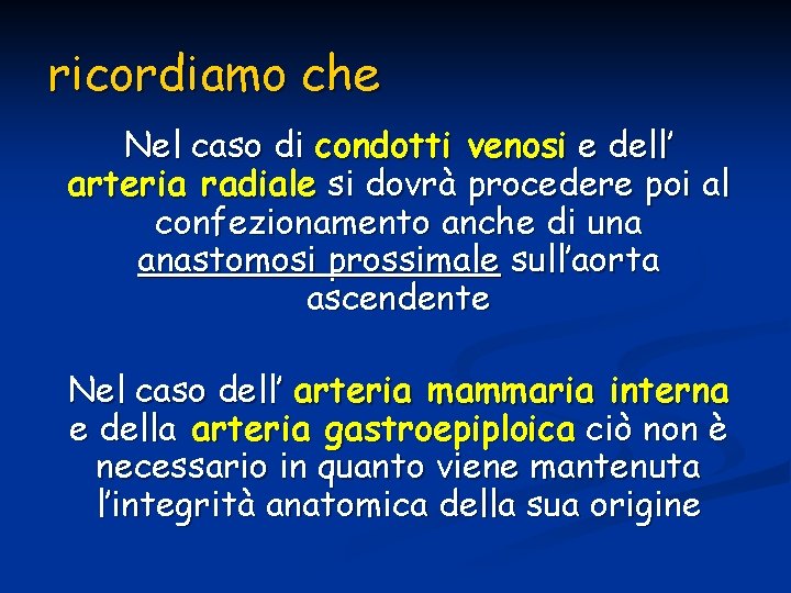 ricordiamo che Nel caso di condotti venosi e dell’ arteria radiale si dovrà procedere