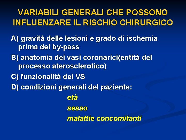 VARIABILI GENERALI CHE POSSONO INFLUENZARE IL RISCHIO CHIRURGICO A) gravità delle lesioni e grado