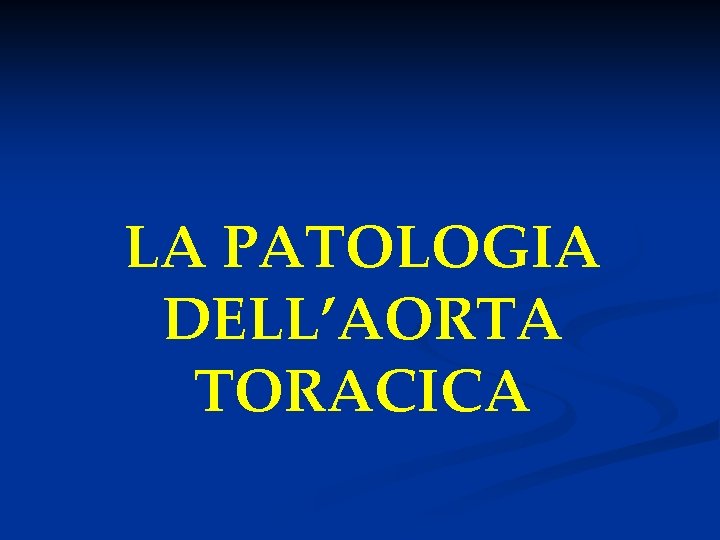 LA PATOLOGIA DELL’AORTA TORACICA 