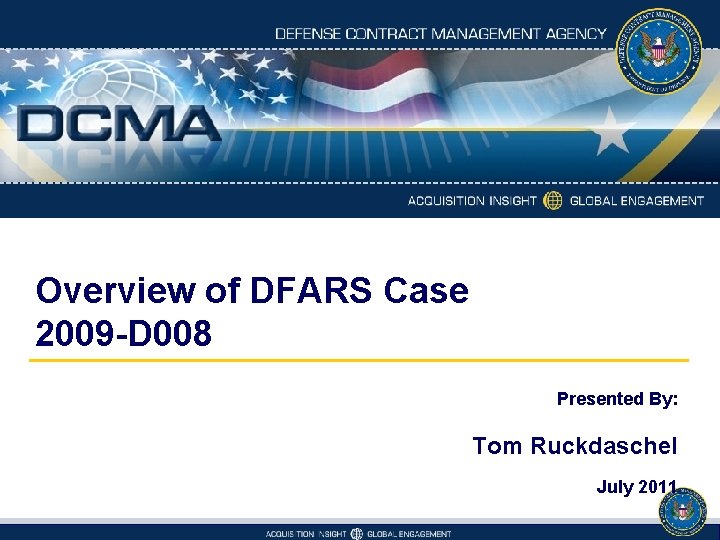 Overview of DFARS Case 2009 D 008 Presented
