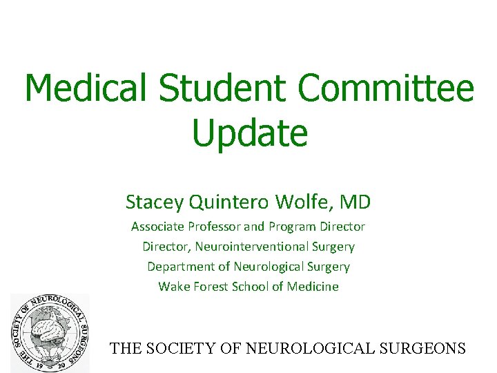 Medical Student Committee Update Stacey Quintero Wolfe, MD Associate Professor and Program Director, Neurointerventional