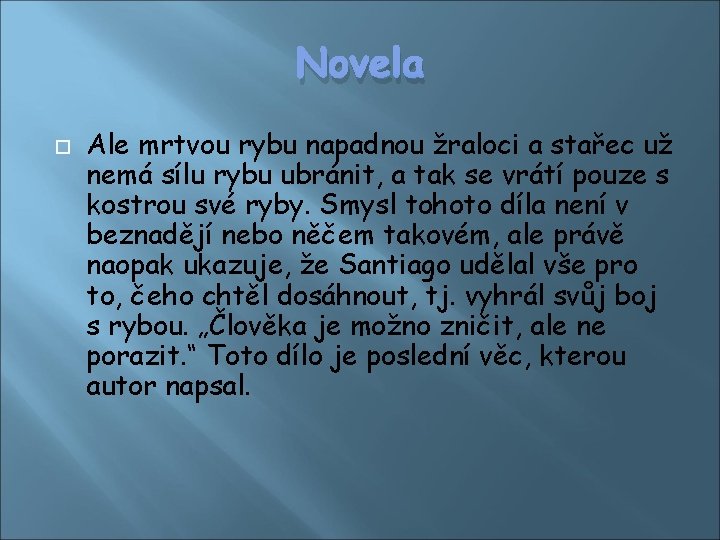 Novela Ale mrtvou rybu napadnou žraloci a stařec už nemá sílu rybu ubránit, a Novela Ale mrtvou rybu napadnou žraloci a stařec už nemá sílu rybu ubránit, a
