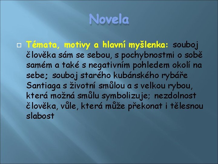 Novela Témata, motivy a hlavní myšlenka: souboj člověka sám se sebou, s pochybnostmi o Novela Témata, motivy a hlavní myšlenka: souboj člověka sám se sebou, s pochybnostmi o