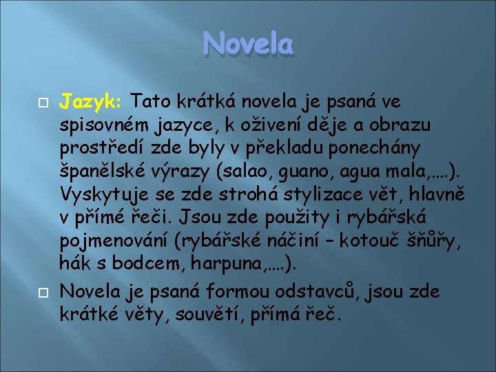 Novela Jazyk: Tato krátká novela je psaná ve spisovném jazyce, k oživení děje a Novela Jazyk: Tato krátká novela je psaná ve spisovném jazyce, k oživení děje a