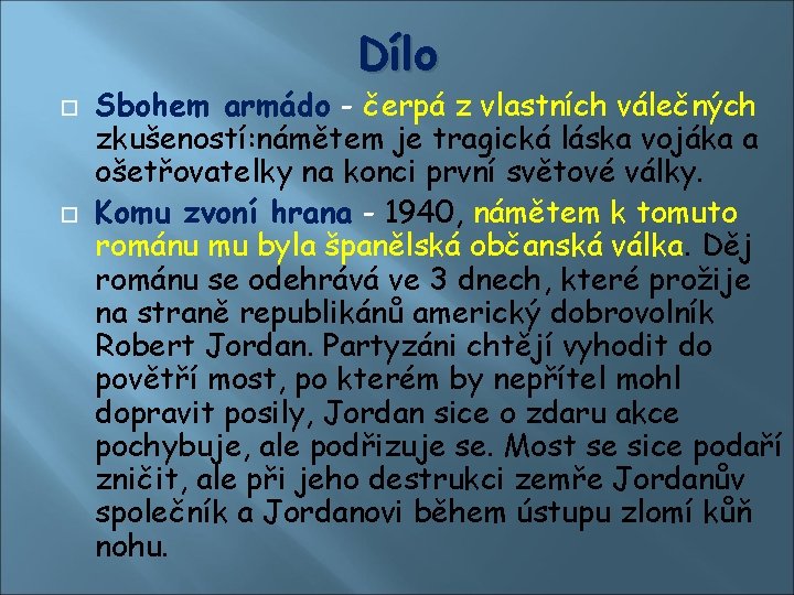 Dílo Sbohem armádo - čerpá z vlastních válečných zkušeností: námětem je tragická láska vojáka Dílo Sbohem armádo - čerpá z vlastních válečných zkušeností: námětem je tragická láska vojáka