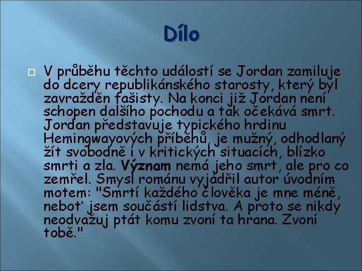 Dílo V průběhu těchto událostí se Jordan zamiluje do dcery republikánského starosty, který byl Dílo V průběhu těchto událostí se Jordan zamiluje do dcery republikánského starosty, který byl