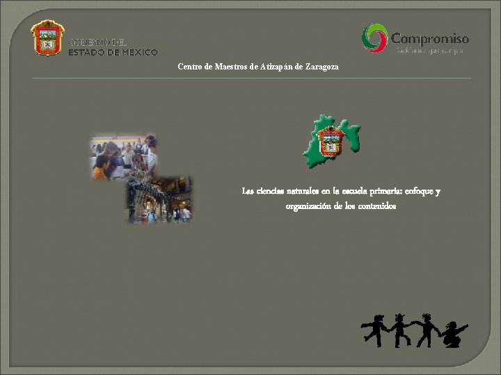 Centro de Maestros de Atizapán de Zaragoza Las ciencias naturales en la escuela primaria: