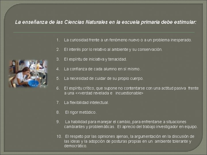 La enseñanza de las Ciencias Naturales en la escuela primaria debe estimular: 1. La