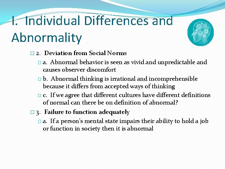 I. Individual Differences and Abnormality � 2. Deviation from Social Norms � a. Abnormal
