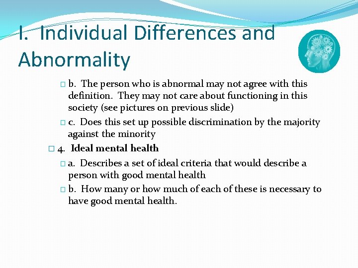 I. Individual Differences and Abnormality � b. The person who is abnormal may not