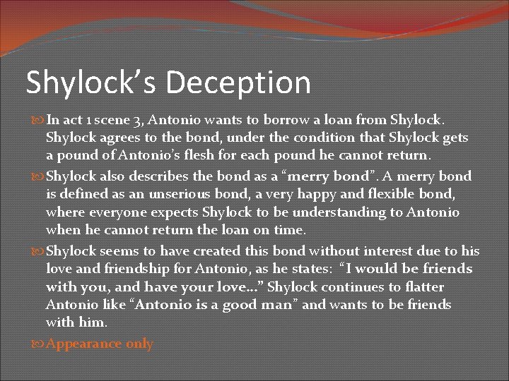 Shylock’s Deception In act 1 scene 3, Antonio wants to borrow a loan from