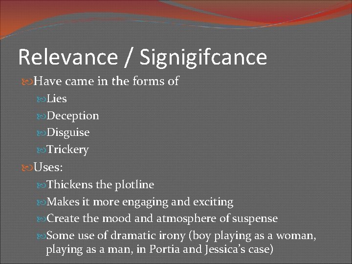 Relevance / Signigifcance Have came in the forms of Lies Deception Disguise Trickery Uses: