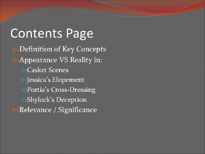 Contents Page Definition of Key Concepts Appearance VS Reality in: Casket Scenes Jessica’s Elopement