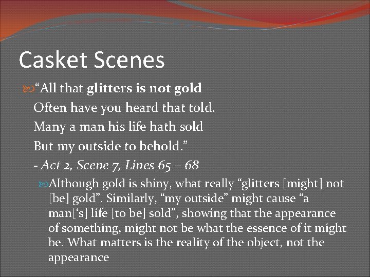 Casket Scenes “All that glitters is not gold – Often have you heard that