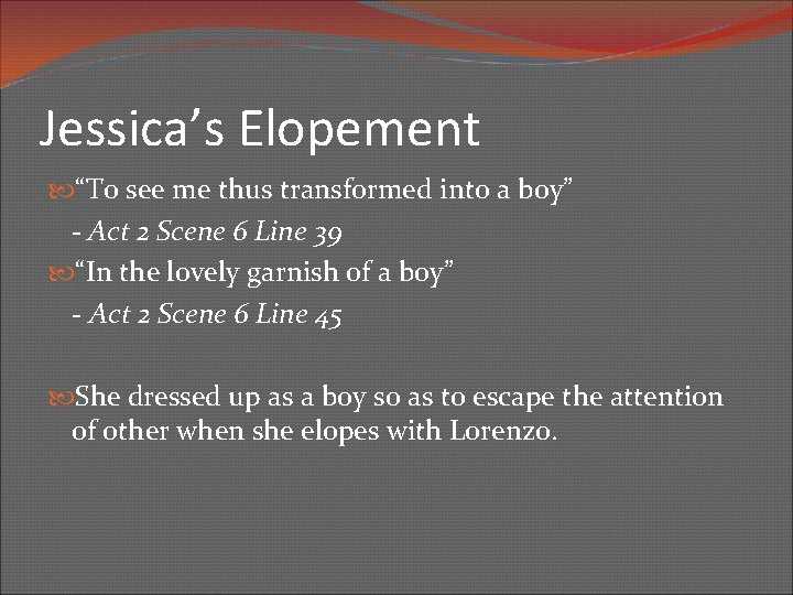 Jessica’s Elopement “To see me thus transformed into a boy” - Act 2 Scene