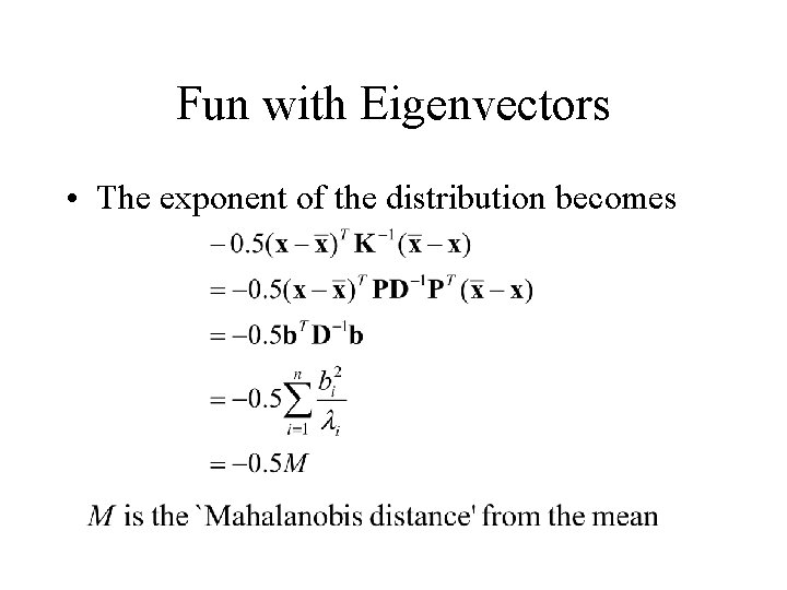 Fun with Eigenvectors • The exponent of the distribution becomes 