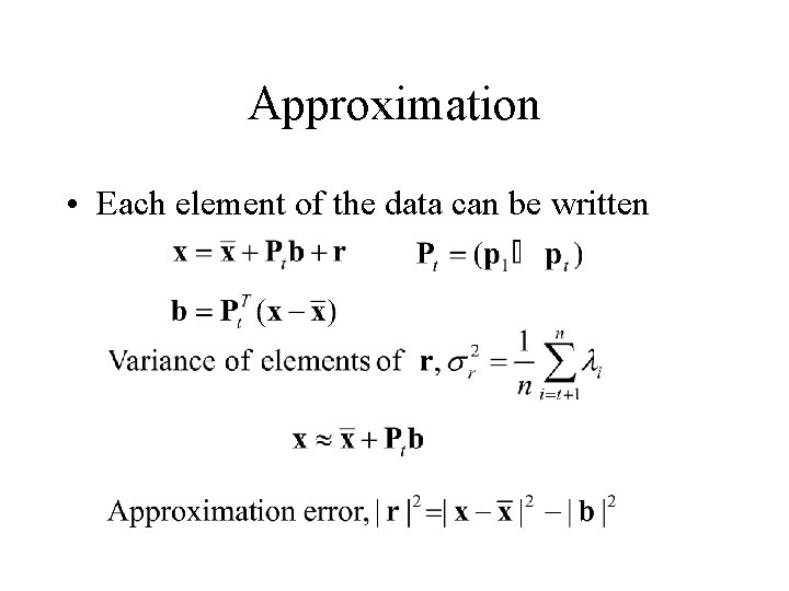 Approximation • Each element of the data can be written 