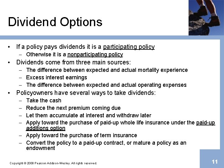Dividend Options • If a policy pays dividends it is a participating policy –