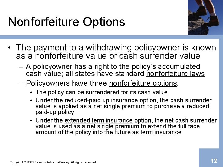 Nonforfeiture Options • The payment to a withdrawing policyowner is known as a nonforfeiture