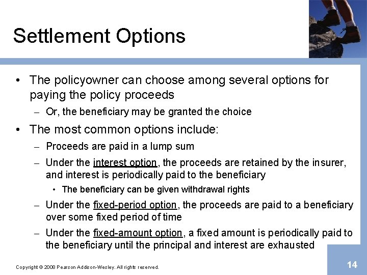 Settlement Options • The policyowner can choose among several options for paying the policy