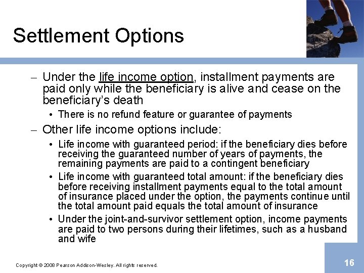 Settlement Options – Under the life income option, installment payments are paid only while