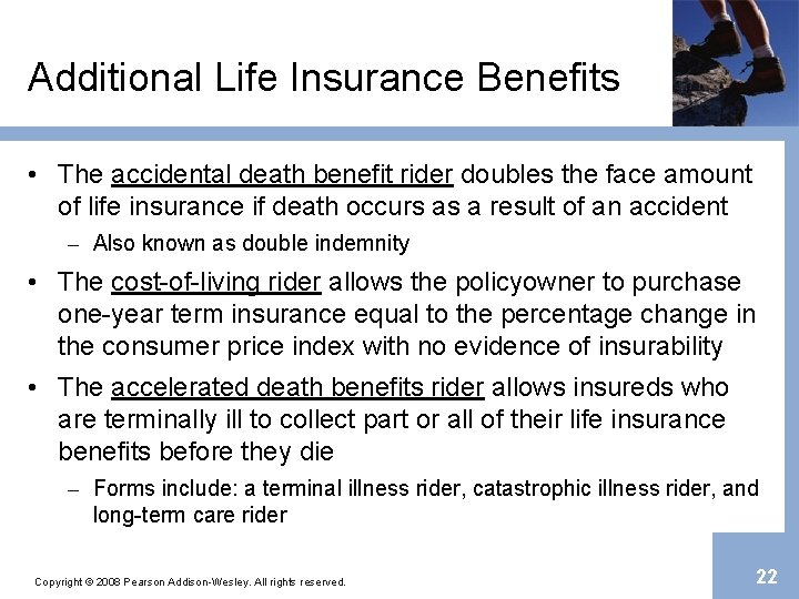Additional Life Insurance Benefits • The accidental death benefit rider doubles the face amount