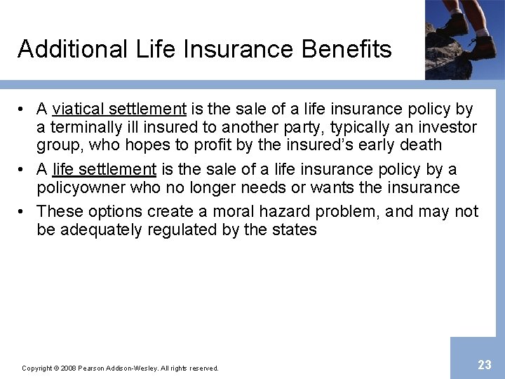 Additional Life Insurance Benefits • A viatical settlement is the sale of a life