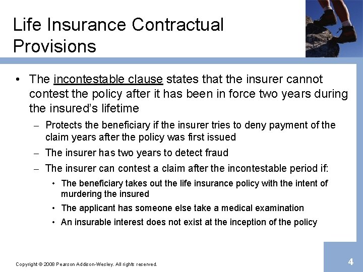 Life Insurance Contractual Provisions • The incontestable clause states that the insurer cannot contest