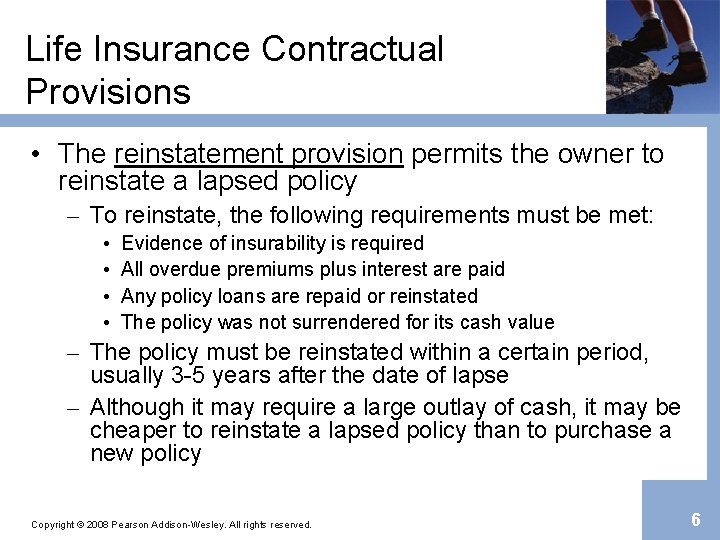 Life Insurance Contractual Provisions • The reinstatement provision permits the owner to reinstate a