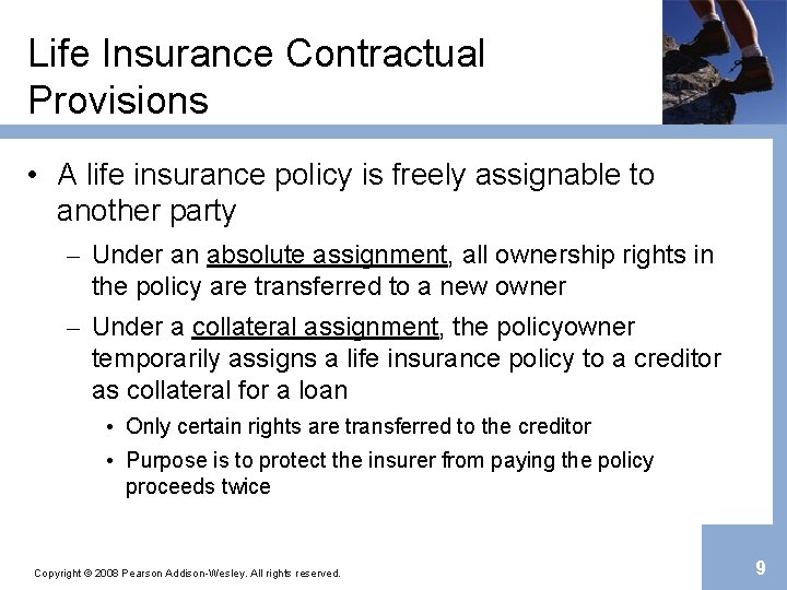 Life Insurance Contractual Provisions • A life insurance policy is freely assignable to another
