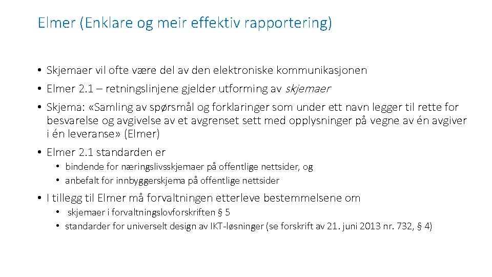 Elmer (Enklare og meir effektiv rapportering) • Skjemaer vil ofte være del av den