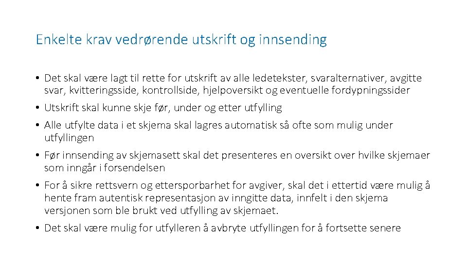 Enkelte krav vedrørende utskrift og innsending • Det skal være lagt til rette for