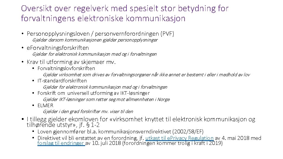 Oversikt over regelverk med spesielt stor betydning forvaltningens elektroniske kommunikasjon • Personopplysningsloven / personvernforordningen