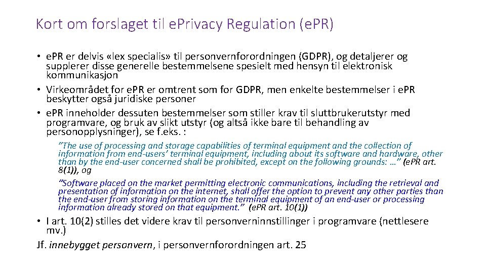 Kort om forslaget til e. Privacy Regulation (e. PR) • e. PR er delvis