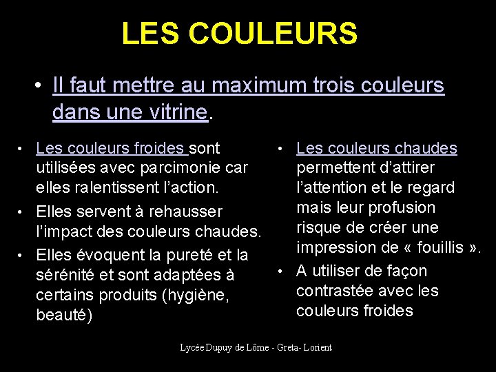 LES COULEURS • Il faut mettre au maximum trois couleurs dans une vitrine. •